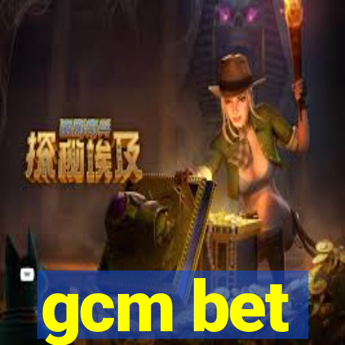 gcm bet